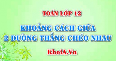 Tính khoảng cách giữa 2 đường thẳng chéo nhau trong không gian Oxyz và Bài tập - Toán lớp 12